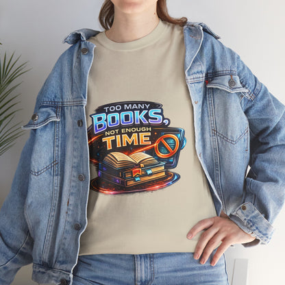 Books & No Time T-Shirt — "Too Many Books, Not Enough Time" Reading Tee
