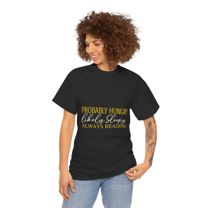 "Probably Hungry, Likely Sleeping, Always Reading" Tee