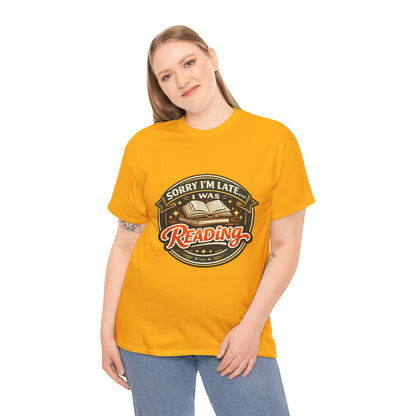 “Sorry I’m Late I Was Reading” T-Shirt — Book Lover Tee