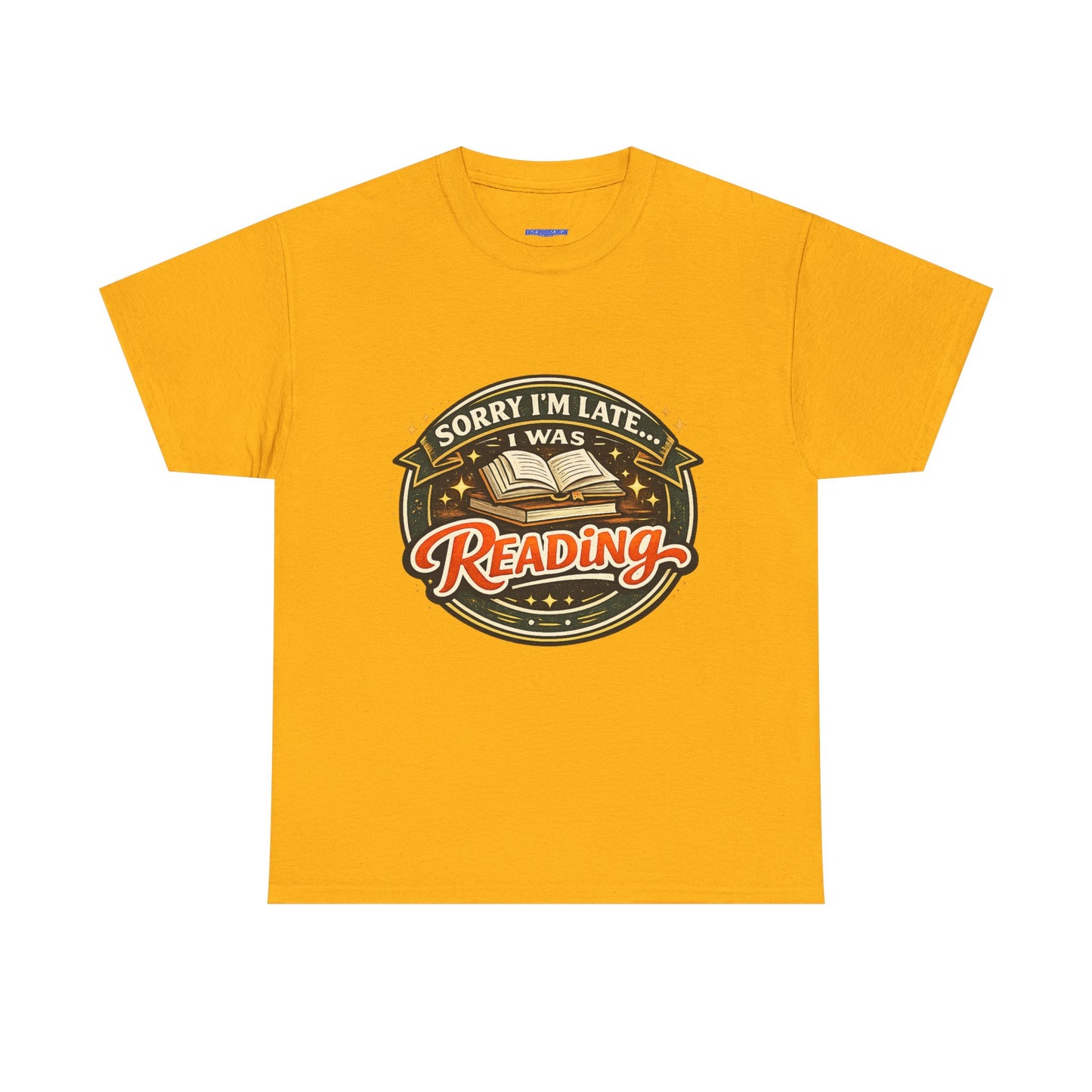 “Sorry I’m Late I Was Reading” T-Shirt — Book Lover Tee