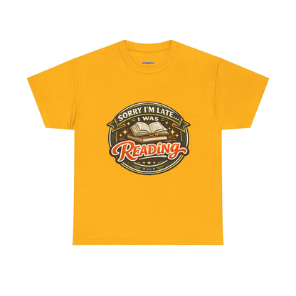 “Sorry I’m Late I Was Reading” T-Shirt — Book Lover Tee